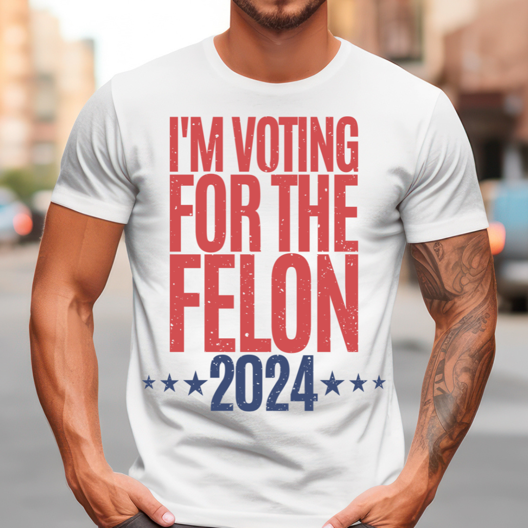 I'm Voting for the Felon 2024