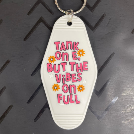 Tank on E But the Vibes on Full Keychain