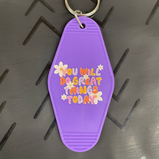 You Will Do Great Things Today Keychain
