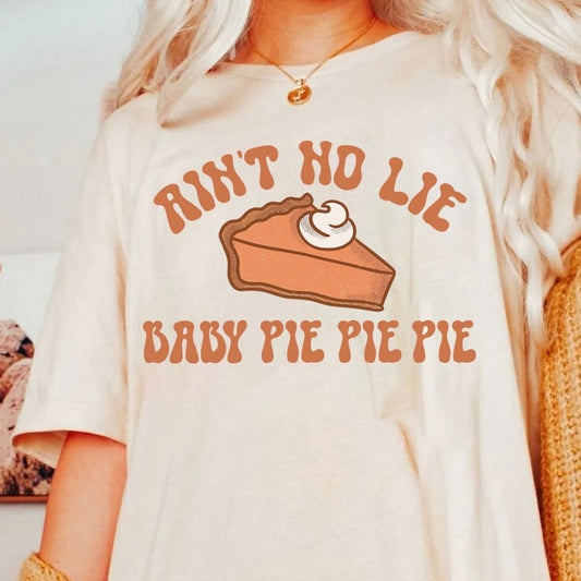 Ain't No Lie Baby Pie, Pie, Pie