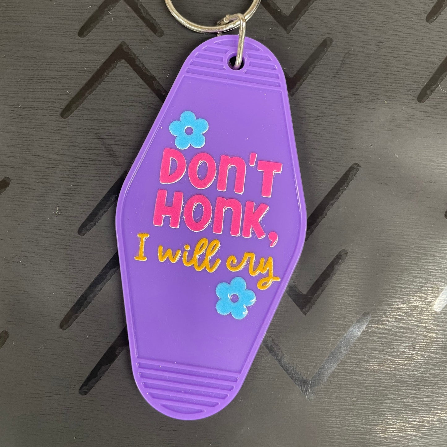Don't Honk, I Will Cry Keychain